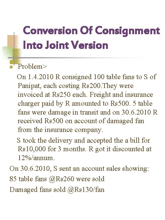 Conversion Of Consignment Into Joint Version Problem> On 1. 4. 2010 R consigned 100