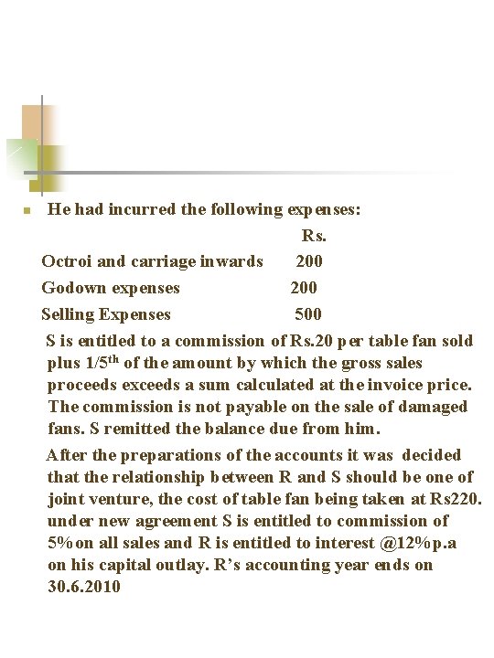 n He had incurred the following expenses: Rs. Octroi and carriage inwards 200 Godown