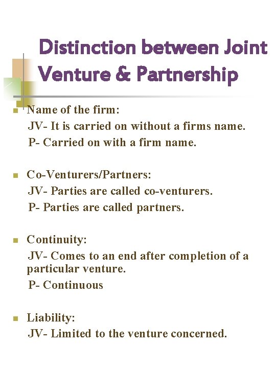 Distinction between Joint Venture & Partnership n n Name of the firm: JV- It