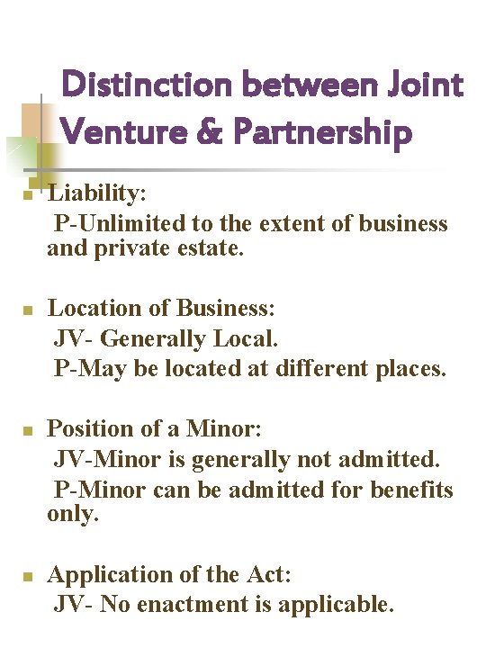 Distinction between Joint Venture & Partnership n n Liability: P-Unlimited to the extent of