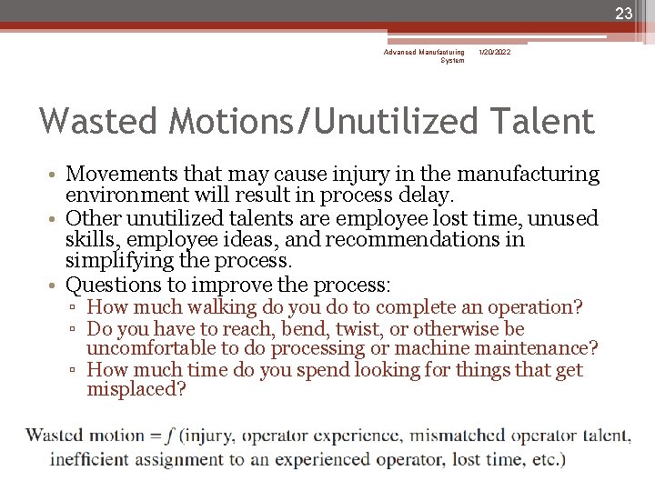 23 Advanced Manufacturing System 1/20/2022 Wasted Motions/Unutilized Talent • Movements that may cause injury