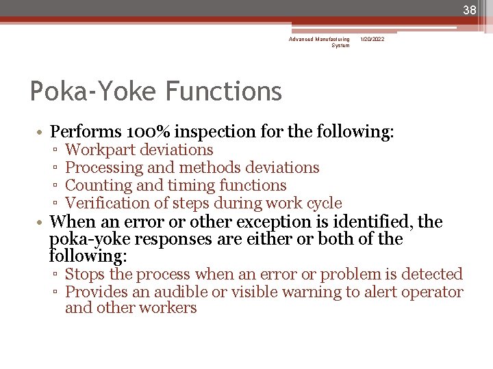 38 Advanced Manufacturing System 1/20/2022 Poka-Yoke Functions • Performs 100% inspection for the following: