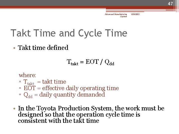 47 Advanced Manufacturing System 1/20/2022 Takt Time and Cycle Time • Takt time defined