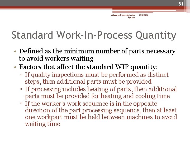 51 Advanced Manufacturing System 1/20/2022 Standard Work-In-Process Quantity • Defined as the minimum number