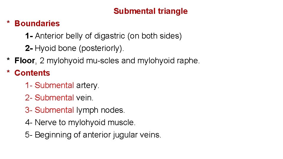 Submental triangle * Boundaries 1 - Anterior belly of digastric (on both sides) 2