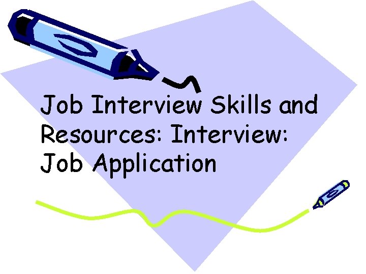 Job Interview Skills and Resources: Interview: Job Application 