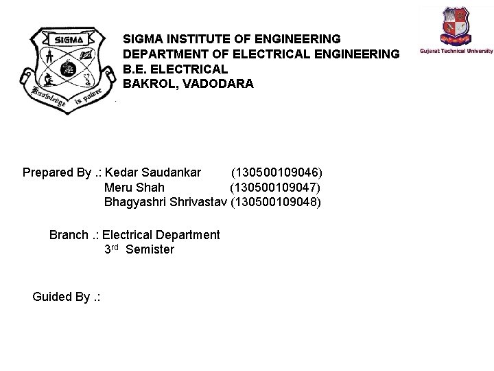 SIGMA INSTITUTE OF ENGINEERING DEPARTMENT OF ELECTRICAL ENGINEERING B. E. ELECTRICAL BAKROL, VADODARA Prepared