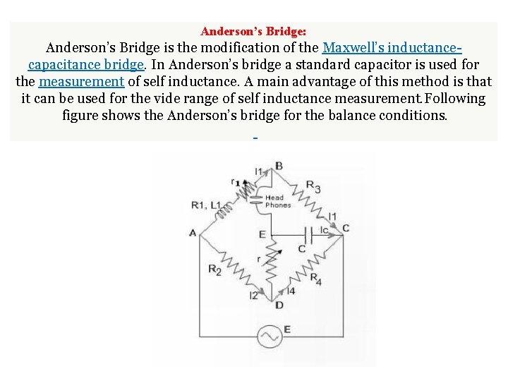 Anderson’s Bridge: Anderson’s Bridge is the modification of the Maxwell’s inductancecapacitance bridge. In Anderson’s