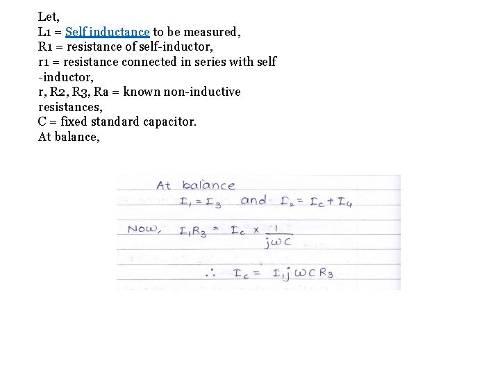 Let, L 1 = Self inductance to be measured, R 1 = resistance of