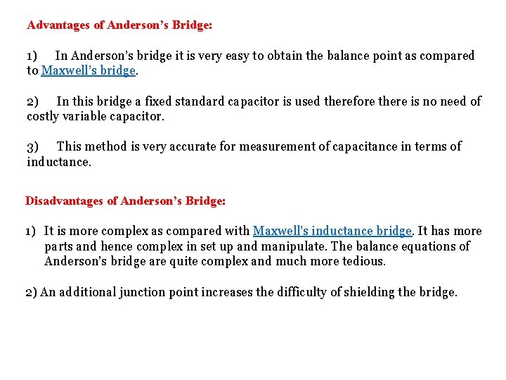 Advantages of Anderson’s Bridge: 1) In Anderson’s bridge it is very easy to obtain