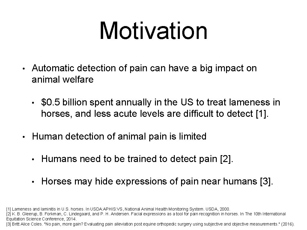 Motivation • Automatic detection of pain can have a big impact on animal welfare