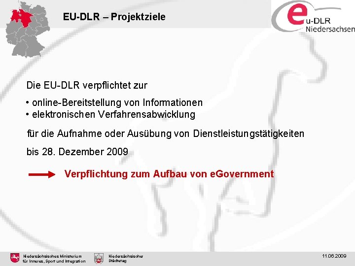 EU-DLR – Projektziele Die EU-DLR verpflichtet zur • online-Bereitstellung von Informationen • elektronischen Verfahrensabwicklung