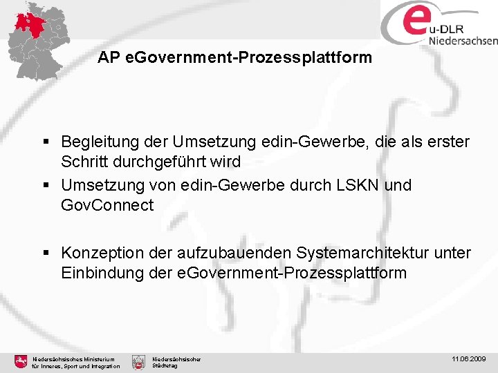 AP e. Government-Prozessplattform § Begleitung der Umsetzung edin-Gewerbe, die als erster Schritt durchgeführt wird