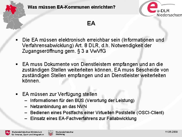 Was müssen EA-Kommunen einrichten? EA § Die EA müssen elektronisch erreichbar sein (Informationen und