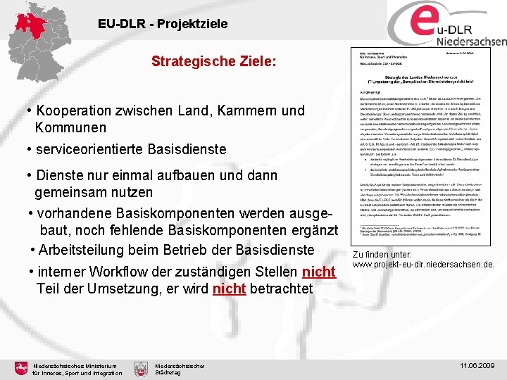 EU-DLR - Projektziele Strategische Ziele: • Kooperation zwischen Land, Kammern und Kommunen • serviceorientierte EU-DLR - Projektziele Strategische Ziele: • Kooperation zwischen Land, Kammern und Kommunen • serviceorientierte