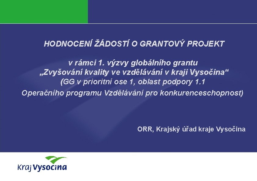 HODNOCENÍ ŽÁDOSTÍ O GRANTOVÝ PROJEKT v rámci 1. výzvy globálního grantu „Zvyšování kvality ve