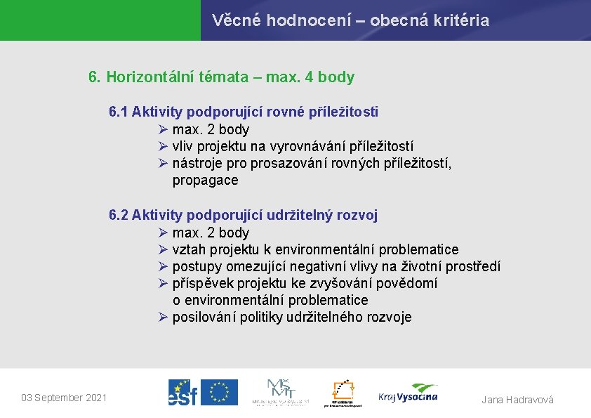 Věcné hodnocení – obecná kritéria 6. Horizontální témata – max. 4 body 6. 1