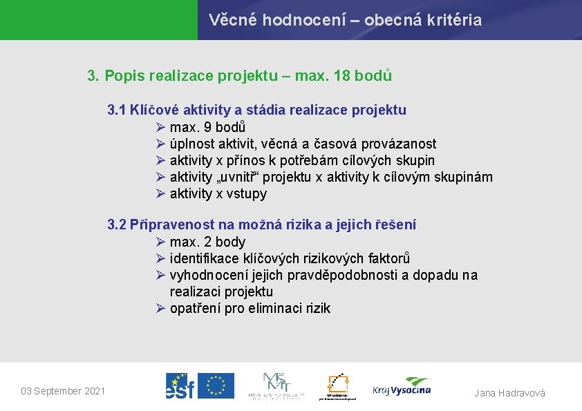 Věcné hodnocení – obecná kritéria 3. Popis realizace projektu – max. 18 bodů 3.