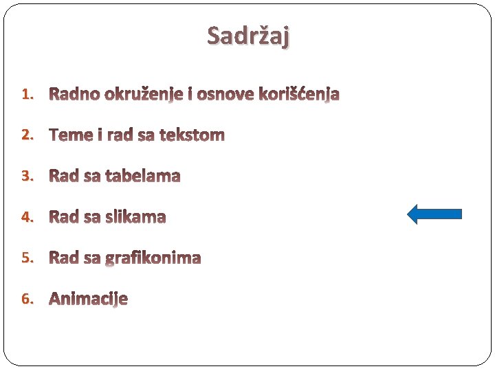 Sadržaj 1. Radno okruženje i osnove korišćenja 2. Teme i rad sa tekstom 3.