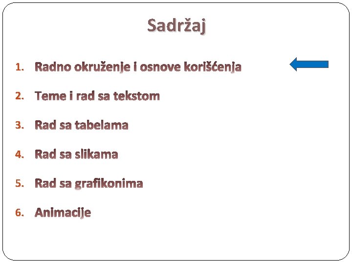 Sadržaj 1. Radno okruženje i osnove korišćenja 2. Teme i rad sa tekstom 3.