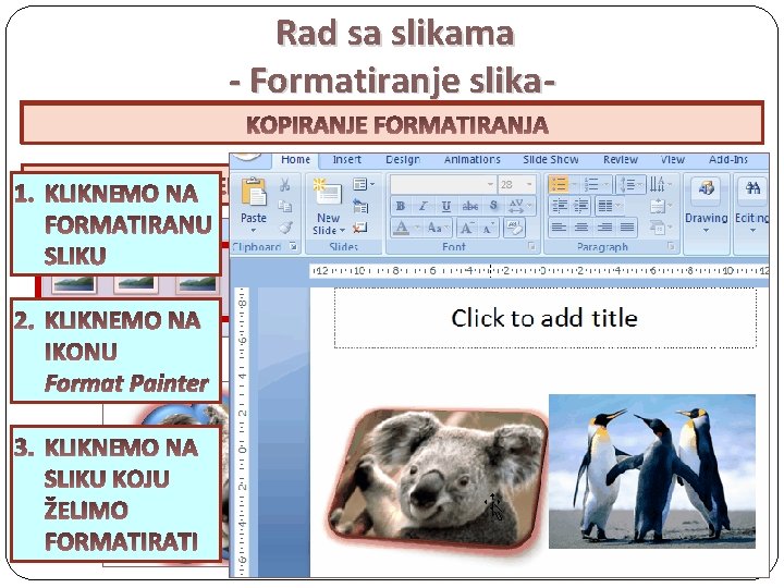 Rad sa slikama - Formatiranje slika. ALATI ZA FORMATIRANJE KOPIRANJE FORMATIRANJA STILOVI OBLIK SLIKE