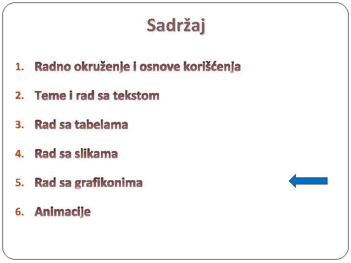 Sadržaj 1. Radno okruženje i osnove korišćenja 2. Teme i rad sa tekstom 3.