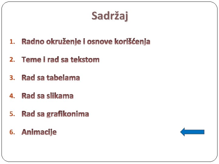 Sadržaj 1. Radno okruženje i osnove korišćenja 2. Teme i rad sa tekstom 3.