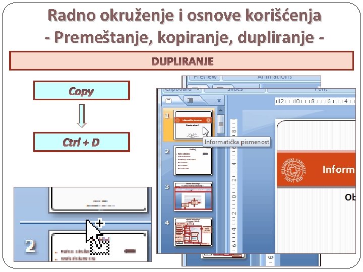 Radno okruženje i osnove korišćenja - Premeštanje, kopiranje, dupliranje PREMEŠTANJE DUPLIRANJE KOPIRANJE Copy Cut