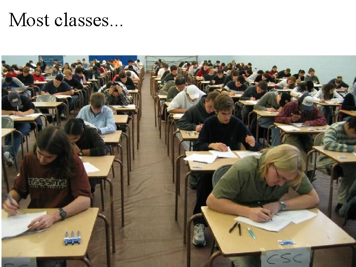 Most classes. . . 