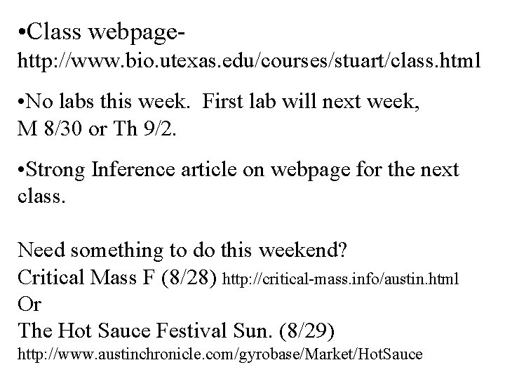  • Class webpagehttp: //www. bio. utexas. edu/courses/stuart/class. html • No labs this week.