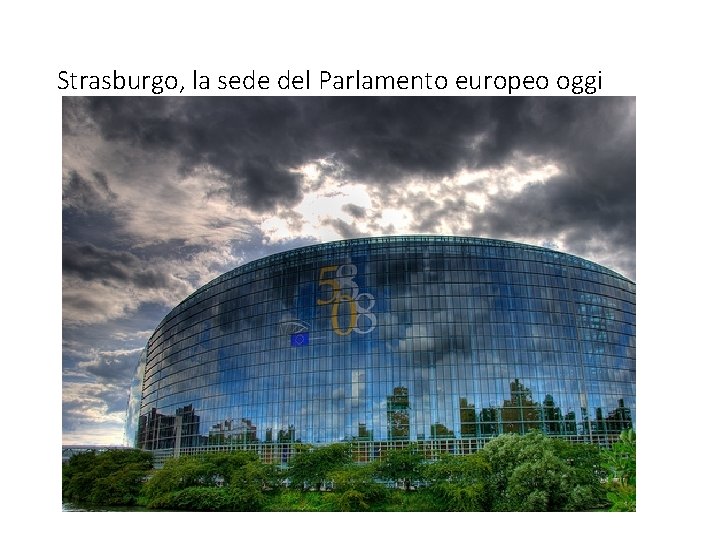 Strasburgo, la sede del Parlamento europeo oggi 