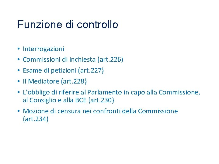 Funzione di controllo Interrogazioni Commissioni di inchiesta (art. 226) Esame di petizioni (art. 227)