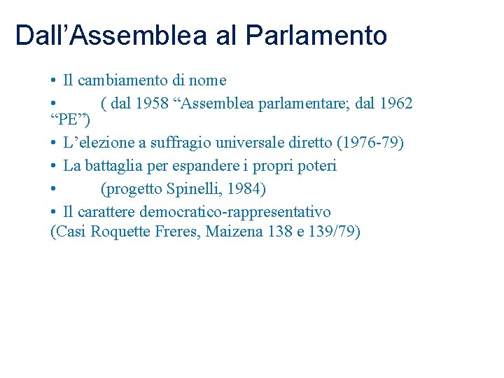 Dall’Assemblea al Parlamento • Il cambiamento di nome • ( dal 1958 “Assemblea parlamentare;