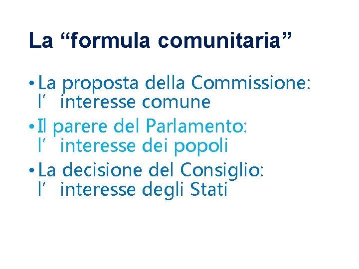 La “formula comunitaria” • La proposta della Commissione: l’interesse comune • Il parere del