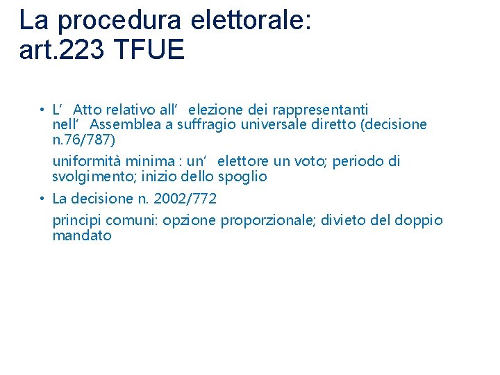 La procedura elettorale: art. 223 TFUE • L’Atto relativo all’elezione dei rappresentanti nell’Assemblea a