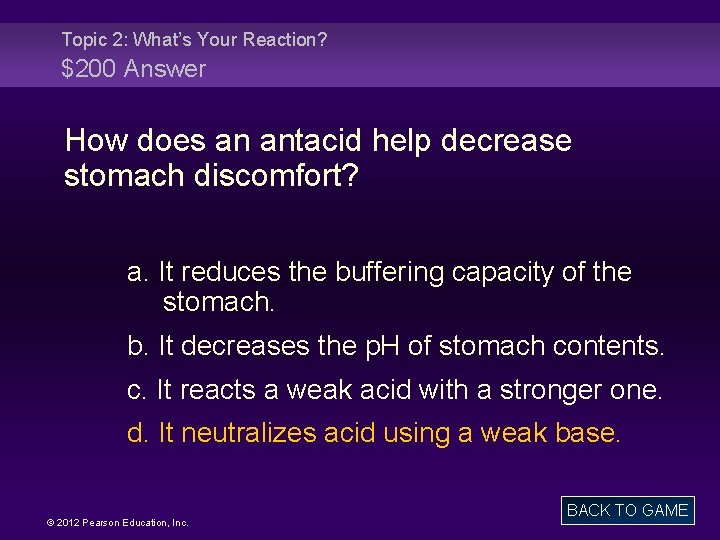 Topic 2: What’s Your Reaction? $200 Answer How does an antacid help decrease stomach