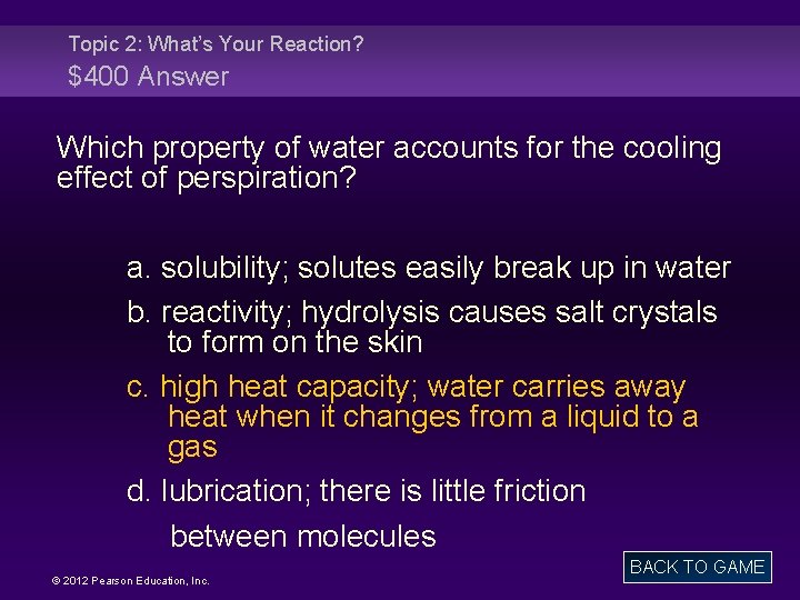 Topic 2: What’s Your Reaction? $400 Answer Which property of water accounts for the