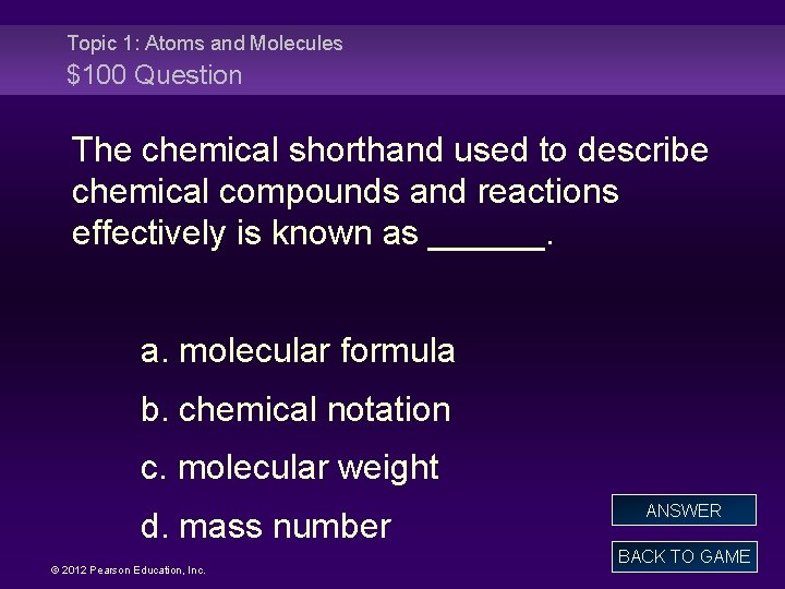 Topic 1: Atoms and Molecules $100 Question The chemical shorthand used to describe chemical