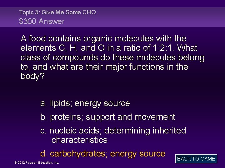 Topic 3: Give Me Some CHO $300 Answer A food contains organic molecules with
