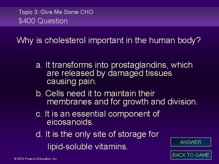 Topic 3: Give Me Some CHO $400 Question Why is cholesterol important in the