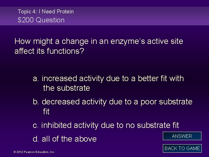 Topic 4: I Need Protein $200 Question How might a change in an enzyme’s