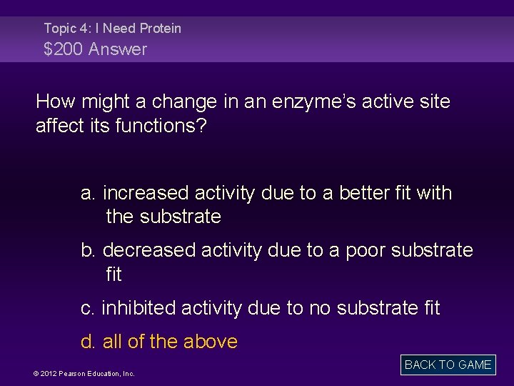 Topic 4: I Need Protein $200 Answer How might a change in an enzyme’s