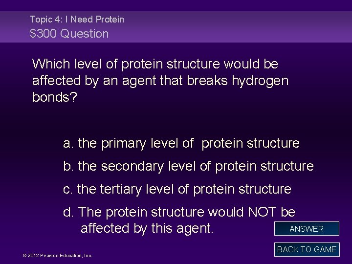 Topic 4: I Need Protein $300 Question Which level of protein structure would be