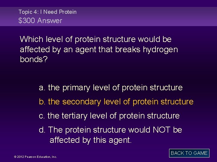 Topic 4: I Need Protein $300 Answer Which level of protein structure would be