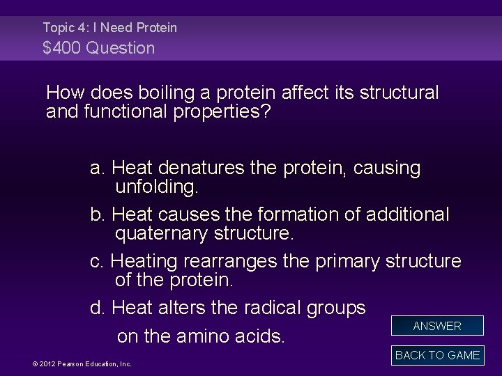 Topic 4: I Need Protein $400 Question How does boiling a protein affect its