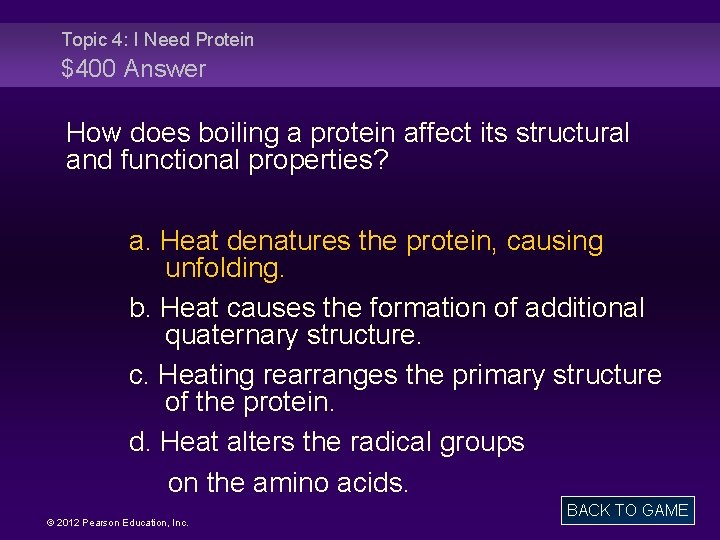 Topic 4: I Need Protein $400 Answer How does boiling a protein affect its