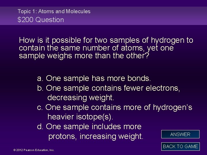 Topic 1: Atoms and Molecules $200 Question How is it possible for two samples