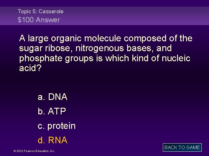 Topic 5: Casserole $100 Answer A large organic molecule composed of the sugar ribose,