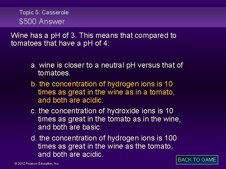 Topic 5: Casserole $500 Answer Wine has a p. H of 3. This means