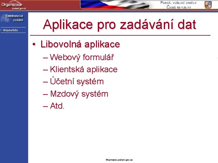 Aplikace pro zadávání dat • Libovolná aplikace – Webový formulář – Klientská aplikace –